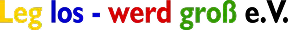 Leg los – werd groß e.V.